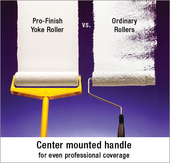 Pro Finish Yoke Rollers have a center mounted handle for even professional coverage